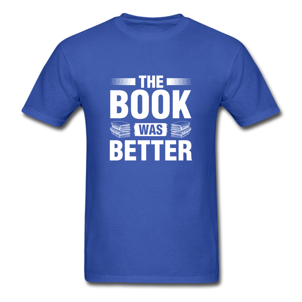 Unisex Classic The Book Was Better T-Shirt - royal blue