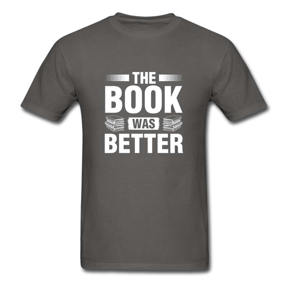 Unisex Classic The Book Was Better T-Shirt - charcoal
