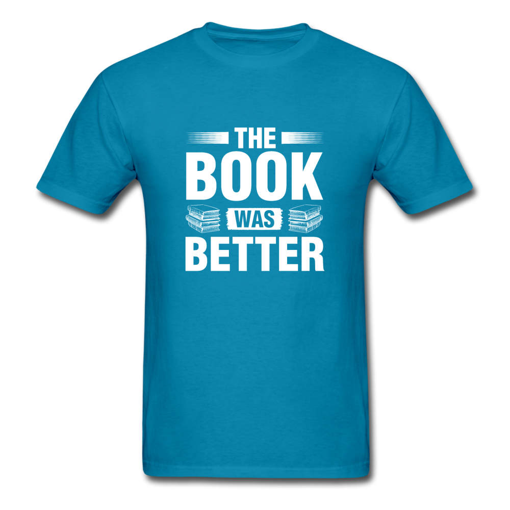 Unisex Classic The Book Was Better T-Shirt - turquoise