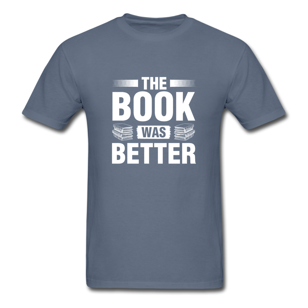 Unisex Classic The Book Was Better T-Shirt - denim