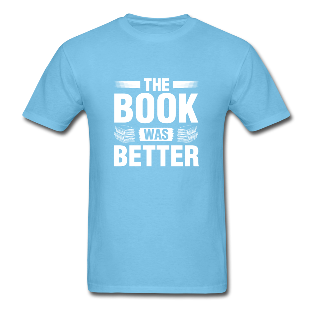 Unisex Classic The Book Was Better T-Shirt - aquatic blue