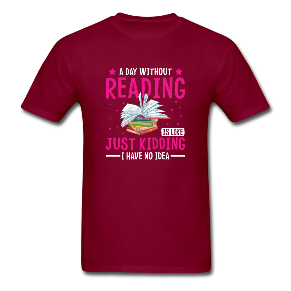 Unisex Classic A Day Without Reading T-Shirt - burgundy
