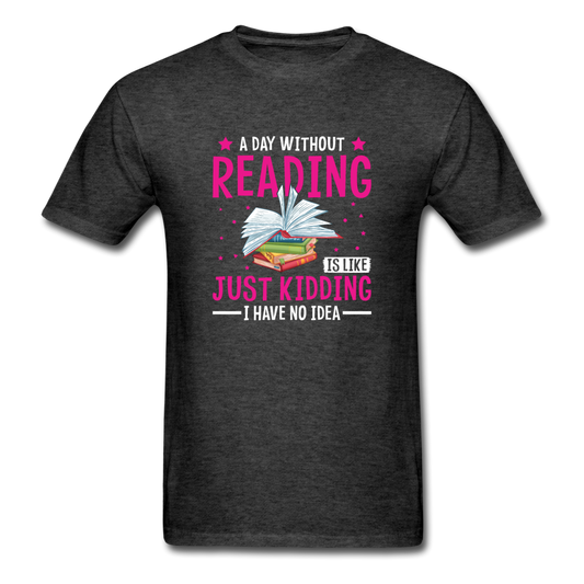 Unisex Classic A Day Without Reading T-Shirt - heather black