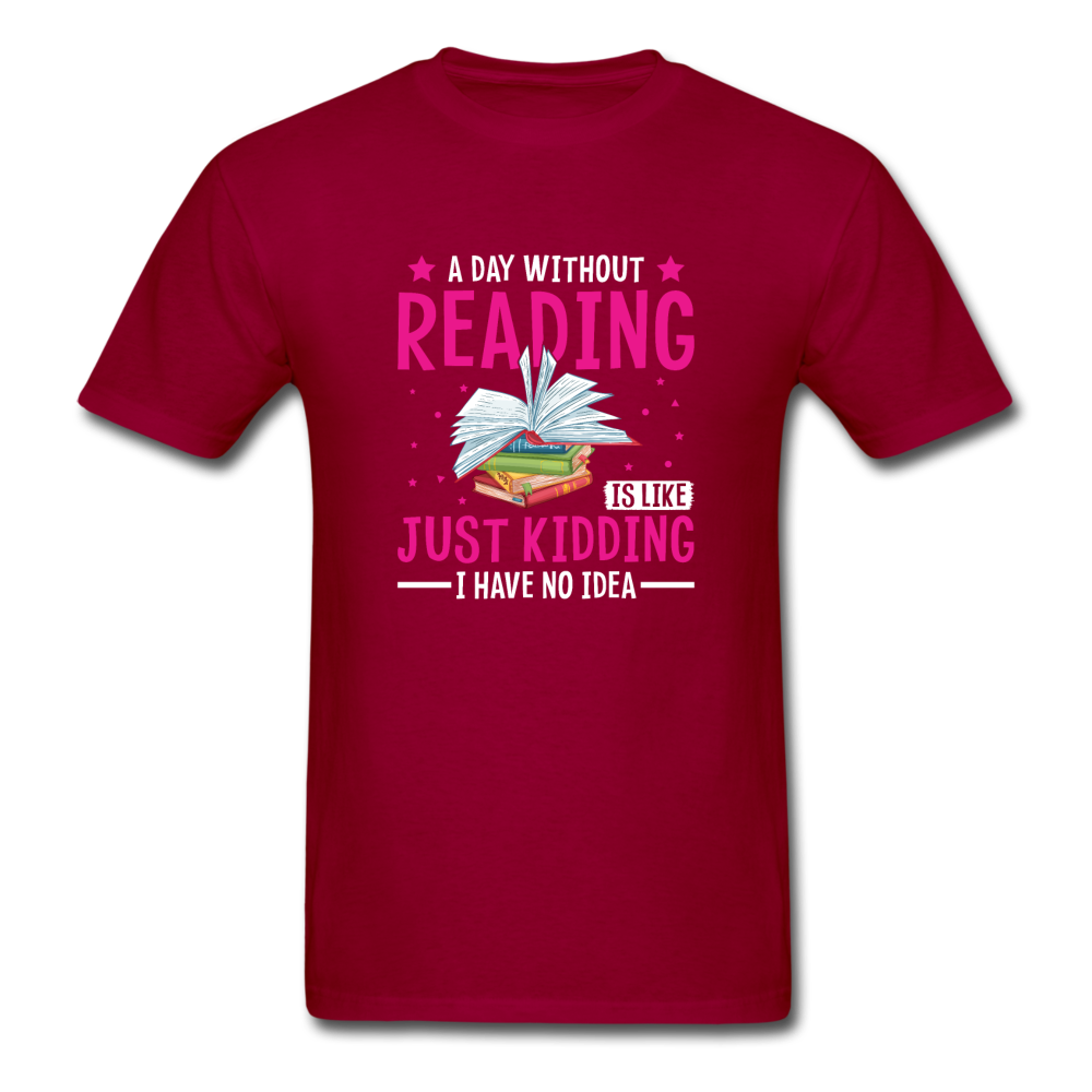 Unisex Classic A Day Without Reading T-Shirt - dark red