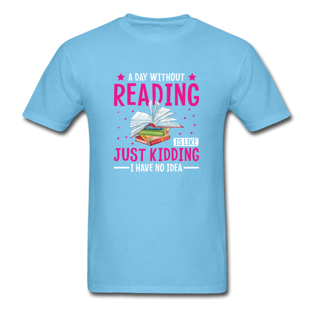 Unisex Classic A Day Without Reading T-Shirt - aquatic blue