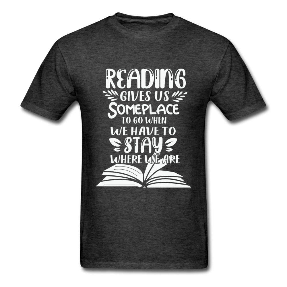 Unisex Classic Reading Gives Us Someplace to Go T-Shirt - heather black