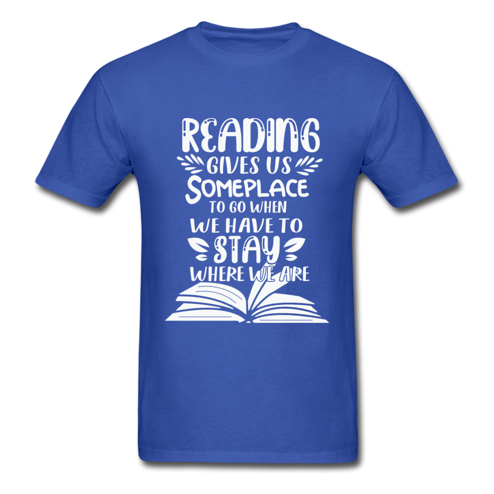 Unisex Classic Reading Gives Us Someplace to Go T-Shirt - royal blue