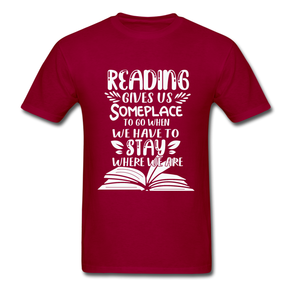 Unisex Classic Reading Gives Us Someplace to Go T-Shirt - dark red