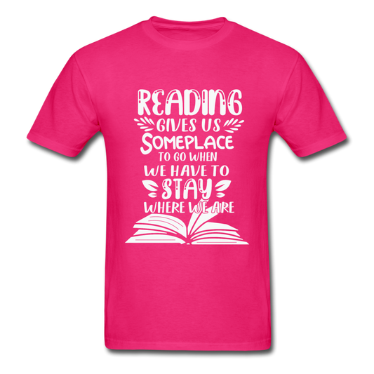 Unisex Classic Reading Gives Us Someplace to Go T-Shirt - fuchsia