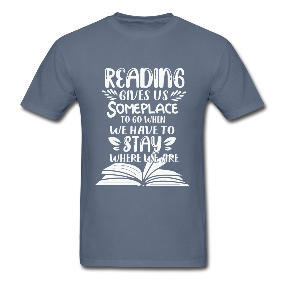Unisex Classic Reading Gives Us Someplace to Go T-Shirt - denim