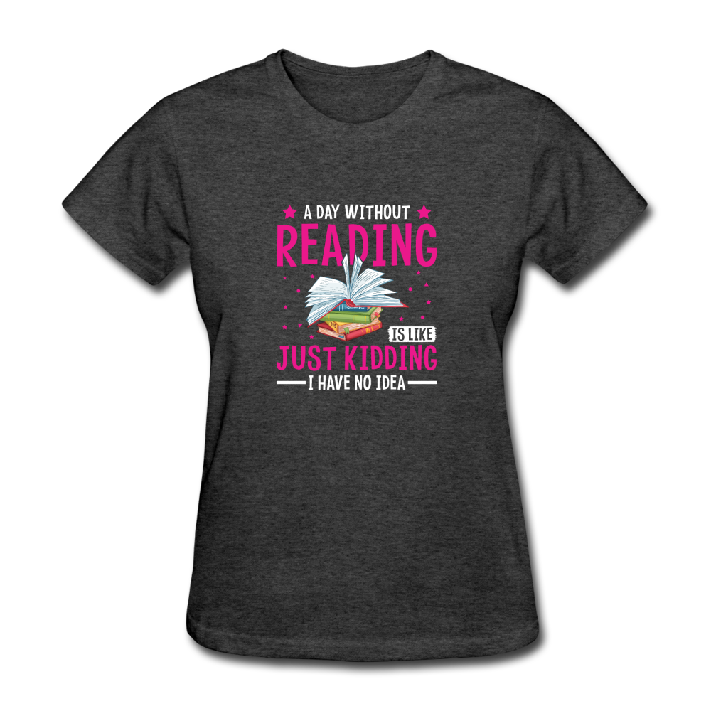 Women's A Day Without Reading T-Shirt - heather black