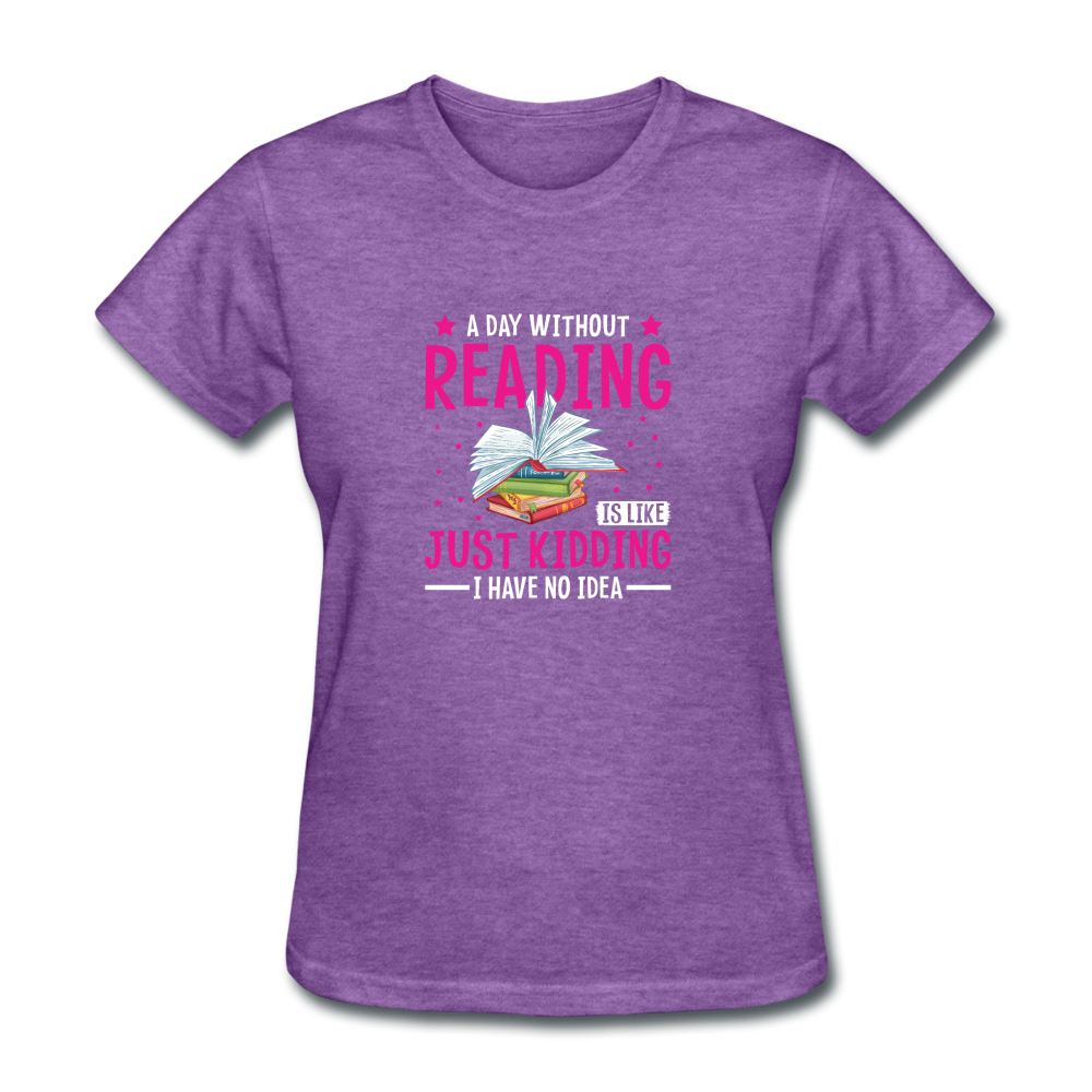 Women's A Day Without Reading T-Shirt - purple heather